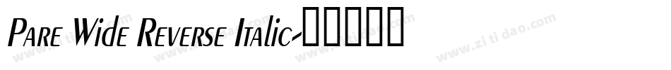 Pare Wide Reverse Italic字体转换
